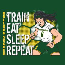 five color soccer t-shirt design.  Halftone ball in background, female soccer player in forground in a determinded stance.  Train, eat, sleep, repeat stack down left side in distressed font.