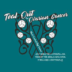 two color "teal out" fight agains ovarian cancer t-shirt design.  Volleyballs, ribbon and shapes form butterfly wings.  Caterpillar became a butterfly optimistic saying at the bottom.