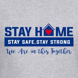 three color quarantine t-shirt design.  Stay Home with house shape and red heart for "O" in home.   STAY SAFE - STAY STRONG as reversed text in rectangle.  We Are in this Together in script at bottom.